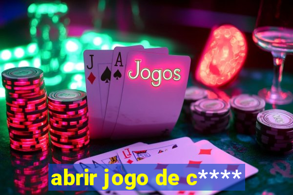 abrir jogo de c****